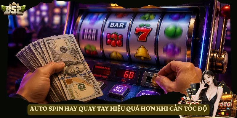 Auto Spin hay quay tay hiệu quả hơn khi cần tốc độ