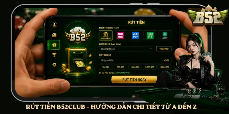 Rút Tiền B52club – Hướng Dẫn Chi Tiết Từ A Đến Z