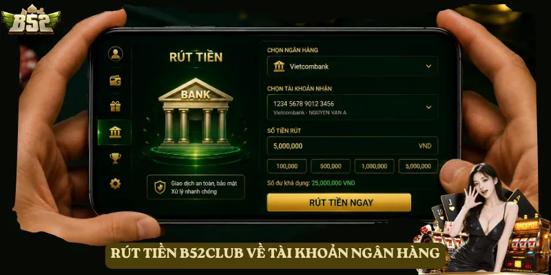 Rút tiền B52club về tài khoản ngân hàng