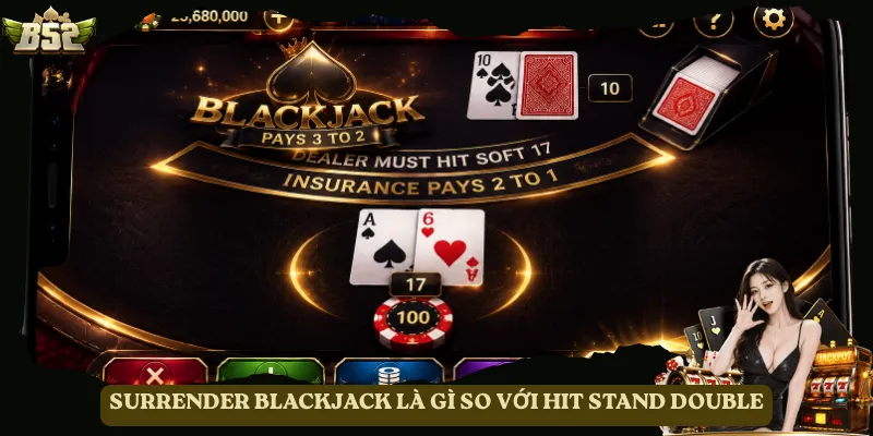 Surrender Blackjack là gì so với Hit Stand Double